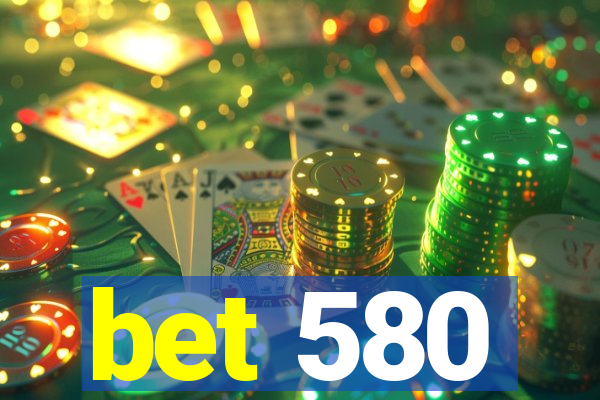 bet 580